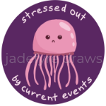 An illustration of a sad-looking jellyfish surrounded by the text: Stressed out by current events